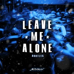 Leavemealone Bootleg (Free Download)