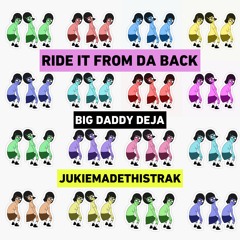 Ride It from Da back ft Big Daddy Deja