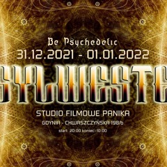 Psylwester - Be Psychedelic New Year Party 2021/22 (psytrance set)