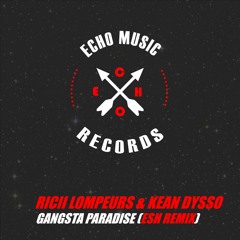 KEAN DYSSO & Ricii Lompeurs - Gangsta Paradise (ESH Remix) [OUT NOW]