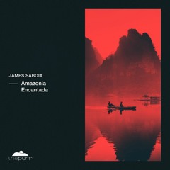 James Saboia - Amazonia Encantada (Original Mix)
