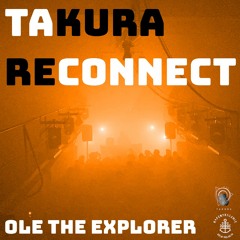 Ole The Explorer @ Takura Reconnect