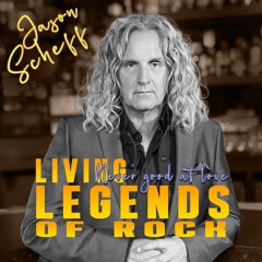 Never Good At Love - Living Legends Of Rock feat Jason Scheff