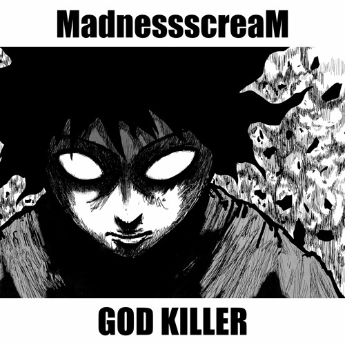 Stream GOD KILLER by MadnessscreaM Listen online for free on SoundCloud