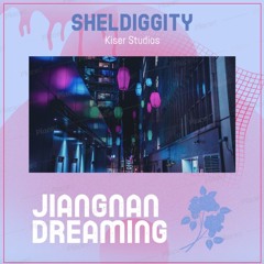 Jiangnan Dreaming (prod. Sheldiggity)