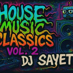 🔥 House Music Classics Vol. 2 | DJ SAYETH