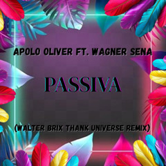 Apolo Oliver Ft. Wagner Sena - Passiva (Walter Brix Thank Uneverse Remix) TEASER