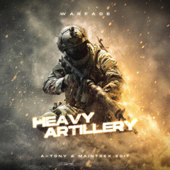 A-TONY & MAINTREX - WARFACE - HEAVY ARTILLERY EDIT (FREE DOWNLOAD).wav