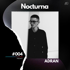 Nocturna #004 // ADRAN [Melodic Deep Series]