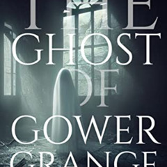 [Access] EBOOK 💙 The Ghost of Gower Grange (Mercy Willow Book 3) by  Amy Cross EPUB