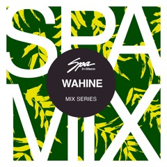 Spa In Disco - Artist 135 - WAHINE - Mix Series