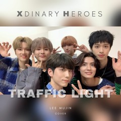 Xdinary Heroes - Traffic Light (Lee Mujin Cover)