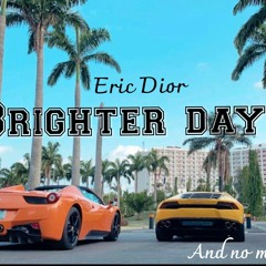 Eric Dior - Brighter dayz.mp3
