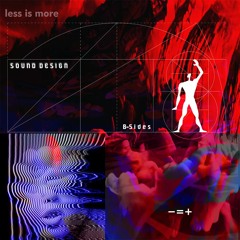 Less is more pres. Sound Design [B-Sides LIVE]