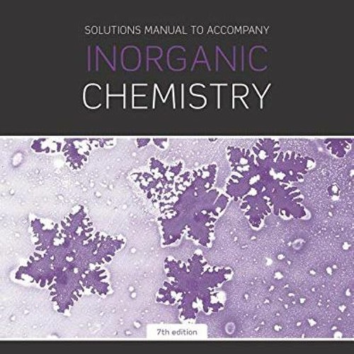 [VIEW] EBOOK 📚 Solutions Manual to Accompany Inorganic Chemistry 7th Edition by  Ale