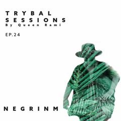 Trybal Sessions Ep.24 With Negrinm