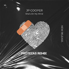 JP Cooper  - She’s On My Mind (PROTEZAS Remix)