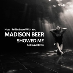 Madison Beer - Showed Me (Anıl Güzel Remix)