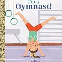 [READ] [EPUB KINDLE PDF EBOOK] I'm a Gymnast! (Little Golden Book) by Sue Fliess 📦