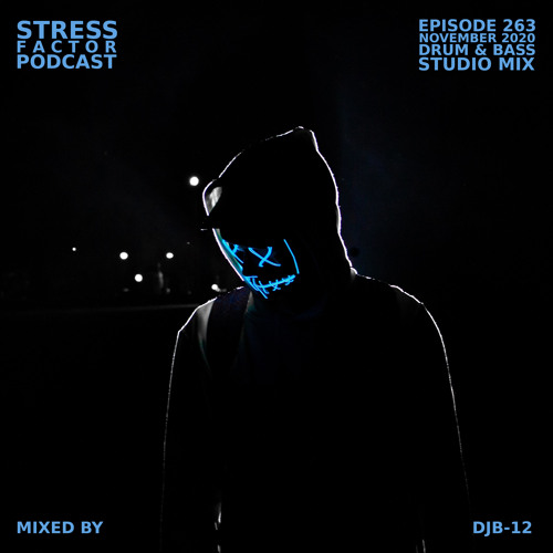 Stress Factor Podcast #263 - DJ B-12 - November 2020 Drum & Bass Studio Mix