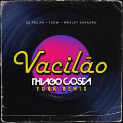 Zé Felipe, Igow, Wesley Safadão - Vacilão (DJ Thiago Costa Funk Remix)