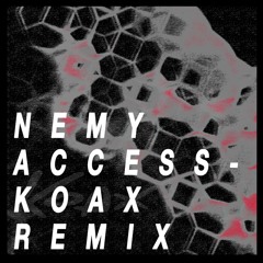 Nemy - Access (Koax Remix)- FREE DOWNLOAD