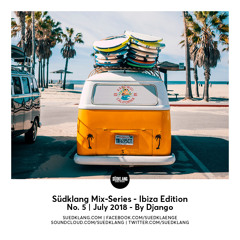 Suedklang Mix Series - Ibiza Edition No. 5 | July /2018 By Django