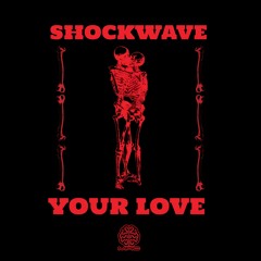 SHOCKWAVE - YOUR LOVE (FREE AT 100 LIKES)
