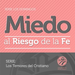 Tema | Miedo al Riesgo de la Fe