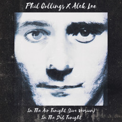 Phil Collins - In The Air Tonight (Alek Lee Live Edit)