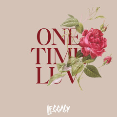Leggacy - One Time Luv
