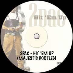 2pac - Hit 'Em Up (Majestic Bootleg)