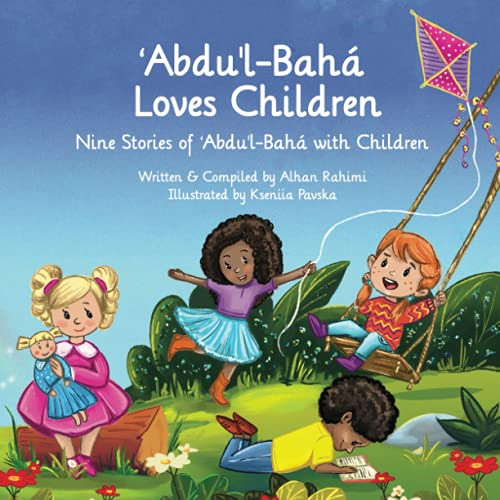 [DOWNLOAD] KINDLE 📪 ʻAbdu'l-Bahá Loves Children: Nine Stories of ʻAbdu'l-Bahá with C