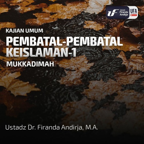 Pembatal Keislaman #1 - Mukaddimah - Ust Dr. Firanda Andirja, MA