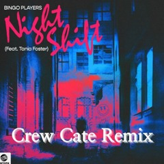 Bingo Players feat. Tania Foster - Nightshift (Crew Cate Remix)