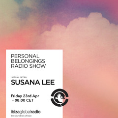 Personal Belongings Radioshow 21 @ Ibiza Global Radio Mixed By Susana Lee