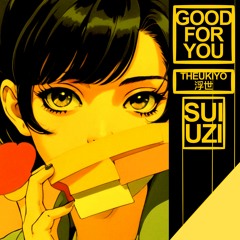 Good For You (feat. SUI UZI)