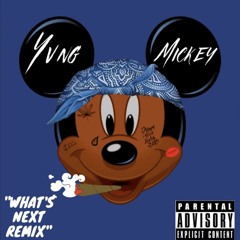 Yvng Mickey - What’s Next (Remix) [Goofy Diss]
