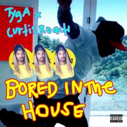 Bored in the house - TYGA x CURTIS ROACH (140bpm official track)