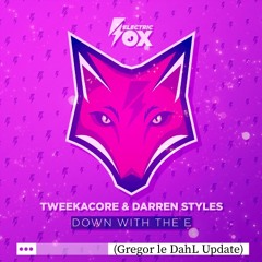 Darren Styles & Tweekacore - Down With The E (Gregor le DahLs Defqon.1 Edit)