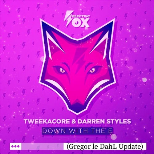 Darren Styles & Tweekacore - Down With The E (Gregor le DahLs Defqon.1 Edit)
