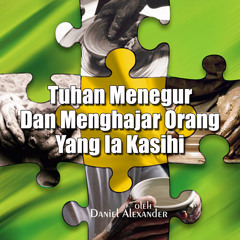 Tuhan Menegur Dan Menghajar Orang Yang Ia Kasihi