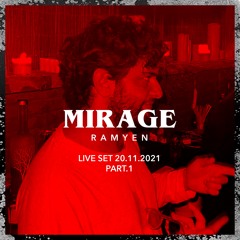 MIRAGE w/ RAMYEN  LIVE SET 20.11.2021 ( PART1 )
