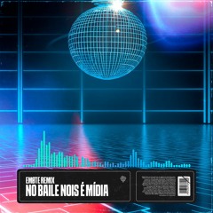 Mc Poze Do Rodo - No Baile Nois É Mídia (EMØTE Remix) [EXTENDED]