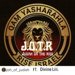 J.O.T.R. (Jah of Judah Ft. Divine Liii)