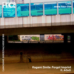 Kagami Smile: Forgot Imprint ft a0n0 - 08/07/2021