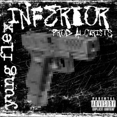 INFERIOR [PROD. BY ALCURISTS]