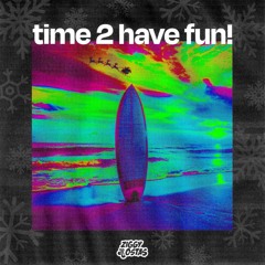 Ziggy Ostas - TIME 2 HAVE FUN! (FREE DL)
