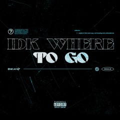 IDK Where To Go