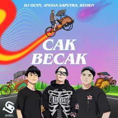 DJ Ocyn, Angga Saputra, Kevien - Cak Becak